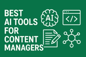 Best AI Tools for Content Managers in 2025